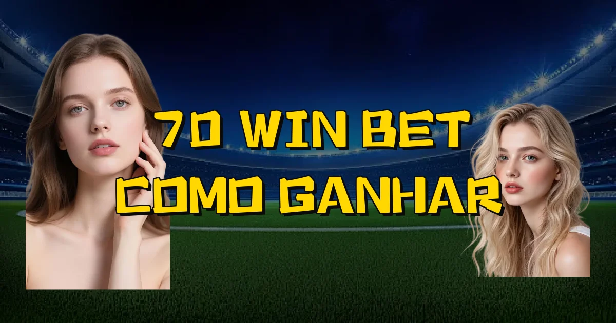 70 Win Bet Como Ganhar Oficial