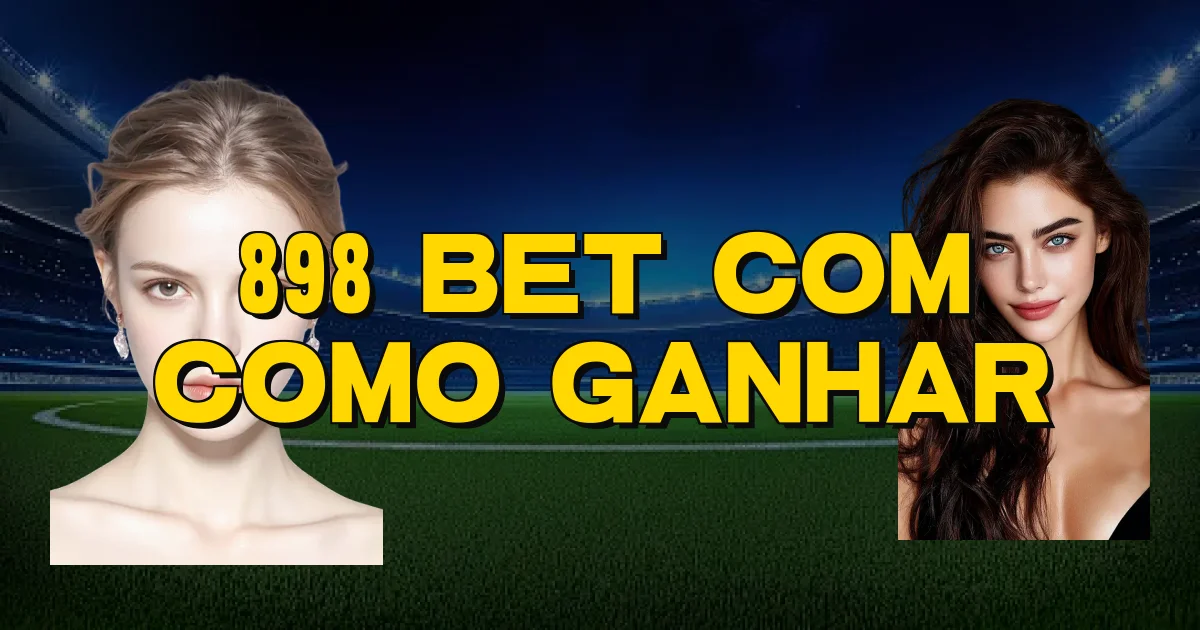 898 Bet Com Como Ganhar Oficial