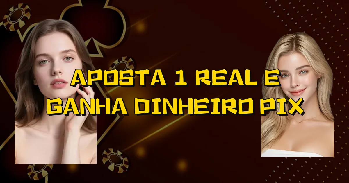 Aposta 1 Real E Ganha Dinheiro Pix Oficial