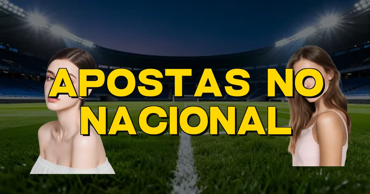 Apostas No Nacional Oficial