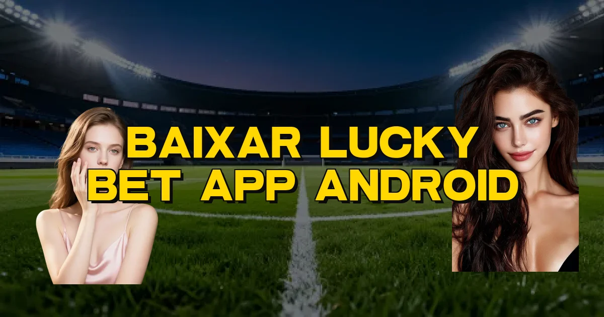 Baixar Lucky Bet App Android Oficial