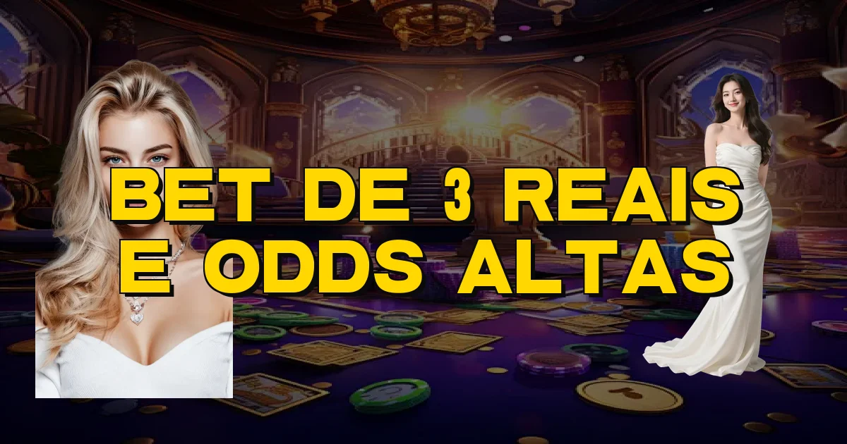 Bet De 3 Reais E Odds Altas Oficial