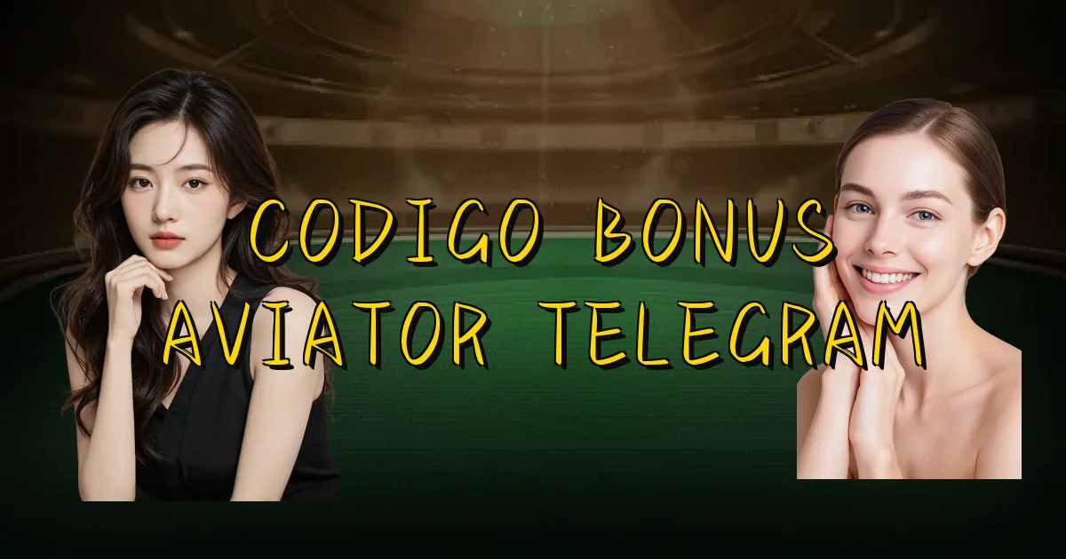 Codigo Bonus Aviator Telegram Oficial