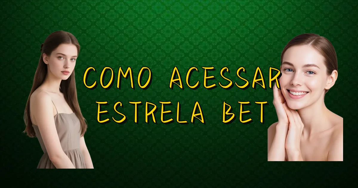 Como Acessar Estrela Bet Oficial