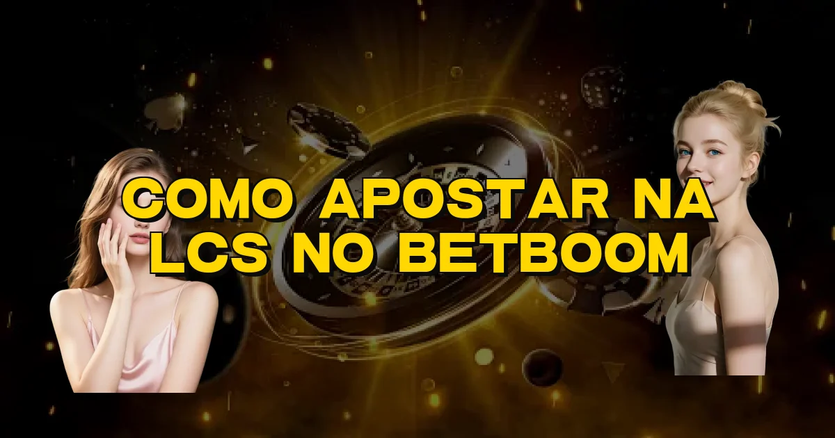 Como Apostar Na Lcs No Betboom Oficial