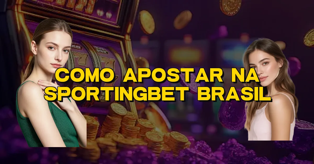 Como Apostar Na Sportingbet Brasil Oficial