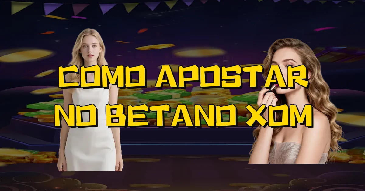Como Apostar No Betano Xom Oficial