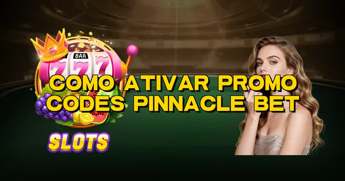 Como Ativar Promo Codes Pinnacle Bet Oficial