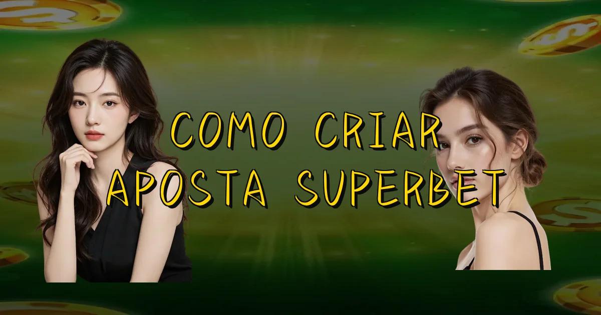 Como Criar Aposta Superbet Oficial