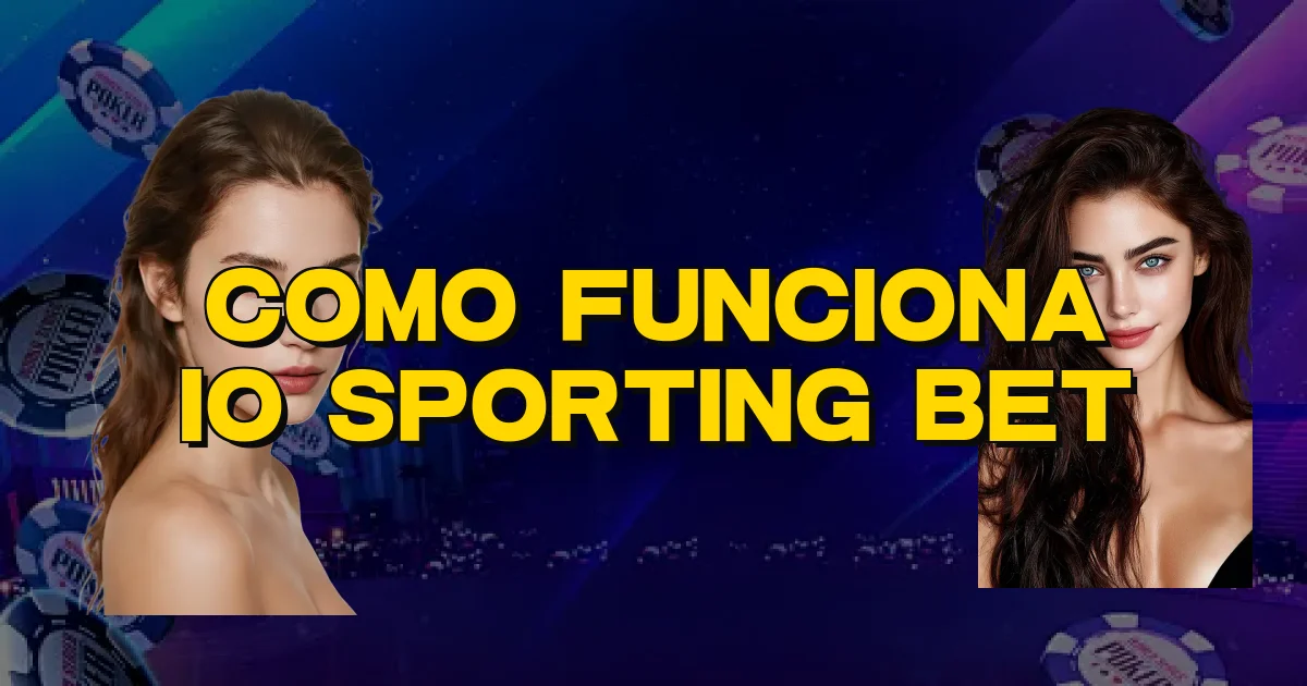 Como Funciona Io Sporting Bet Oficial