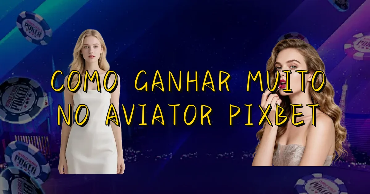 Como Ganhar Muito No Aviator Pixbet Oficial
