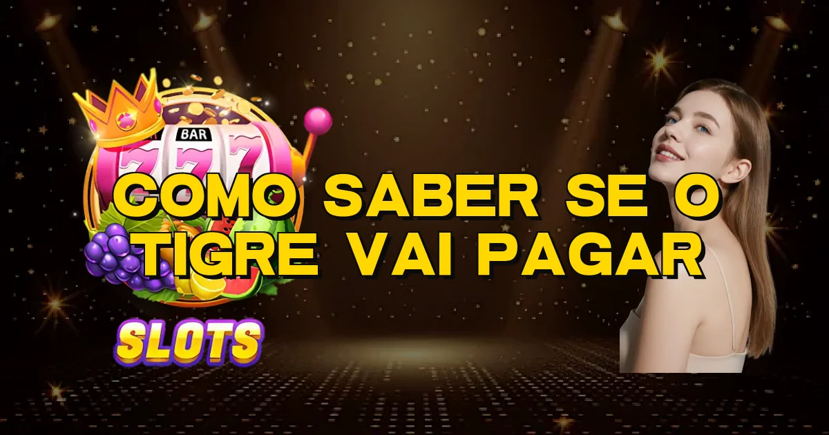 Como Saber Se O Tigre Vai Pagar Oficial