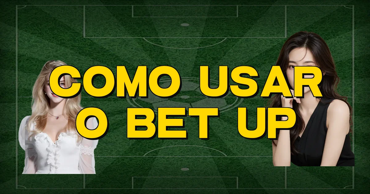 Como Usar O Bet Up Oficial