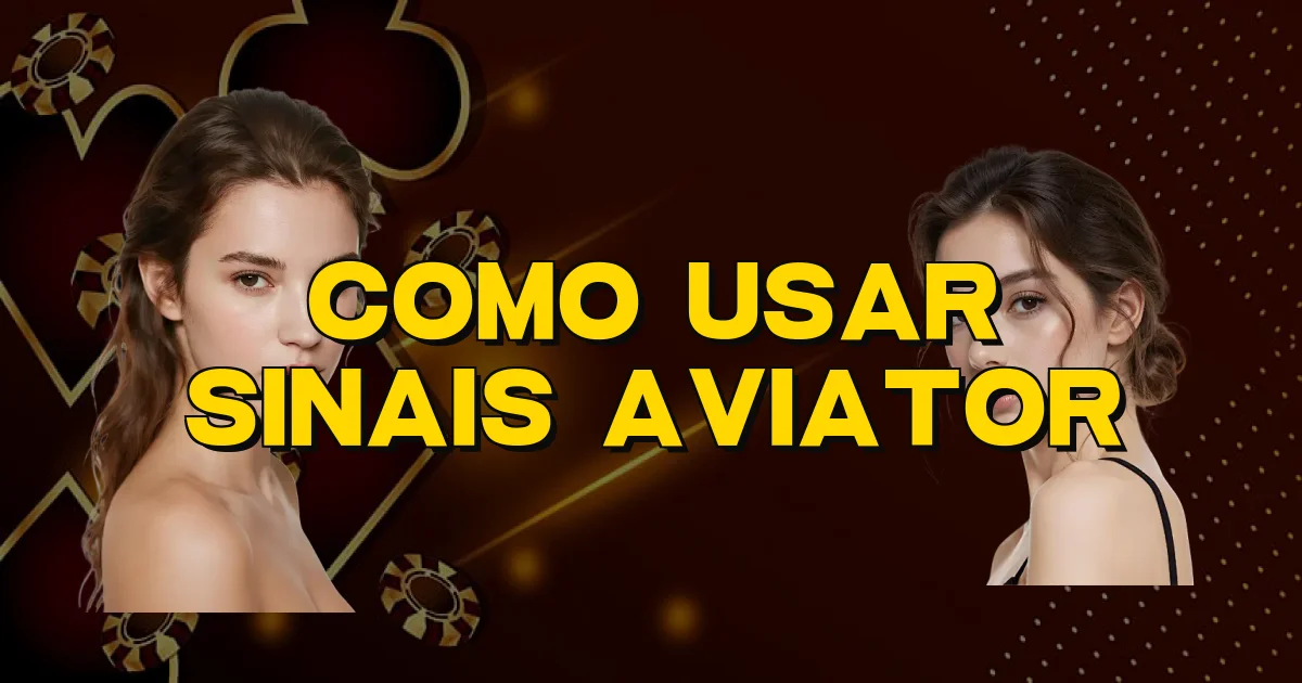 Como Usar Sinais Aviator Oficial