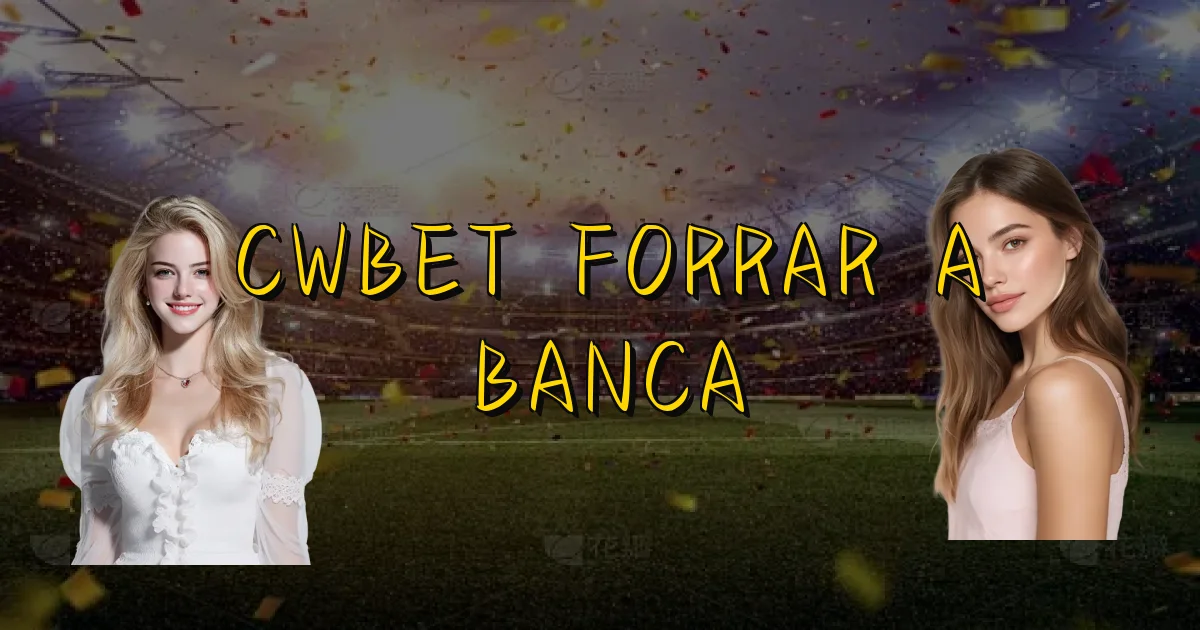 Cwbet Forrar A Banca Oficial