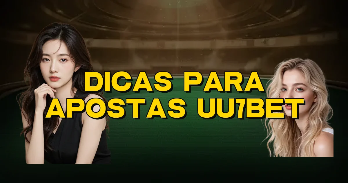 Dicas Para Apostas Uu7Bet Oficial