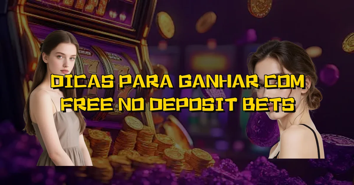Dicas Para Ganhar Com Free No Deposit Bets Oficial