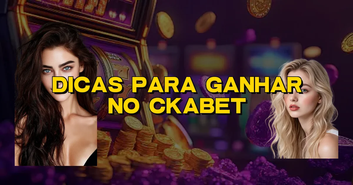 Dicas Para Ganhar No Ckabet Oficial