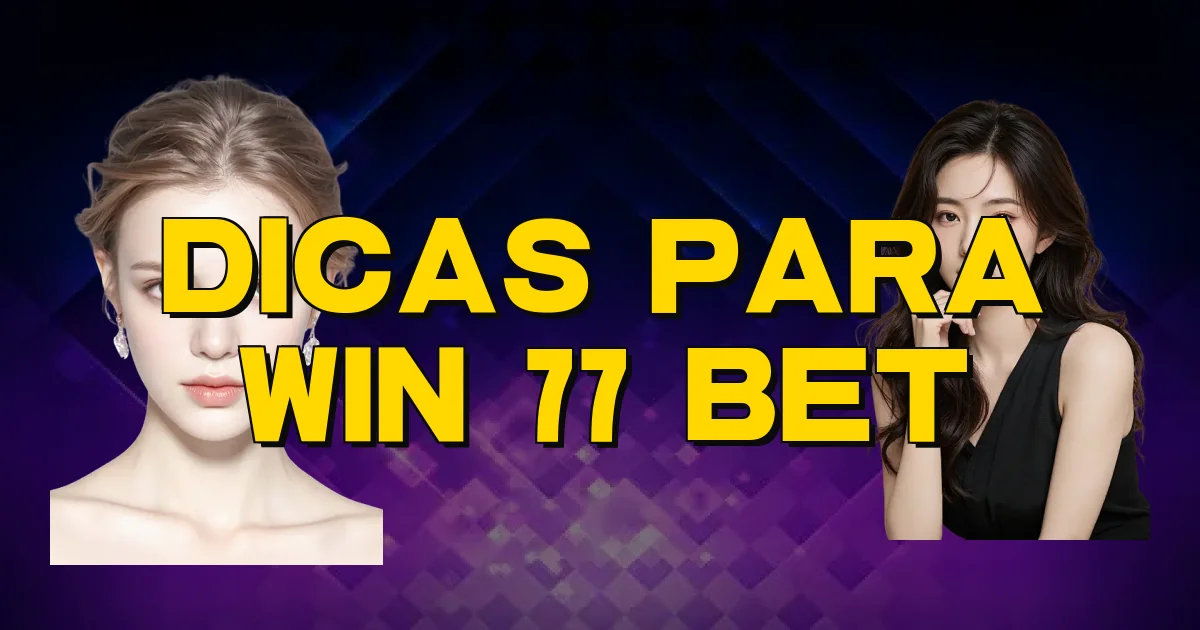 Dicas Para Win 77 Bet Oficial