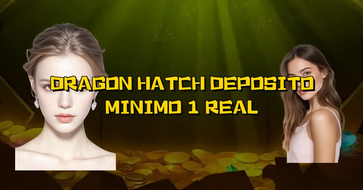 Dragon Hatch Deposito Minimo 1 Real Oficial