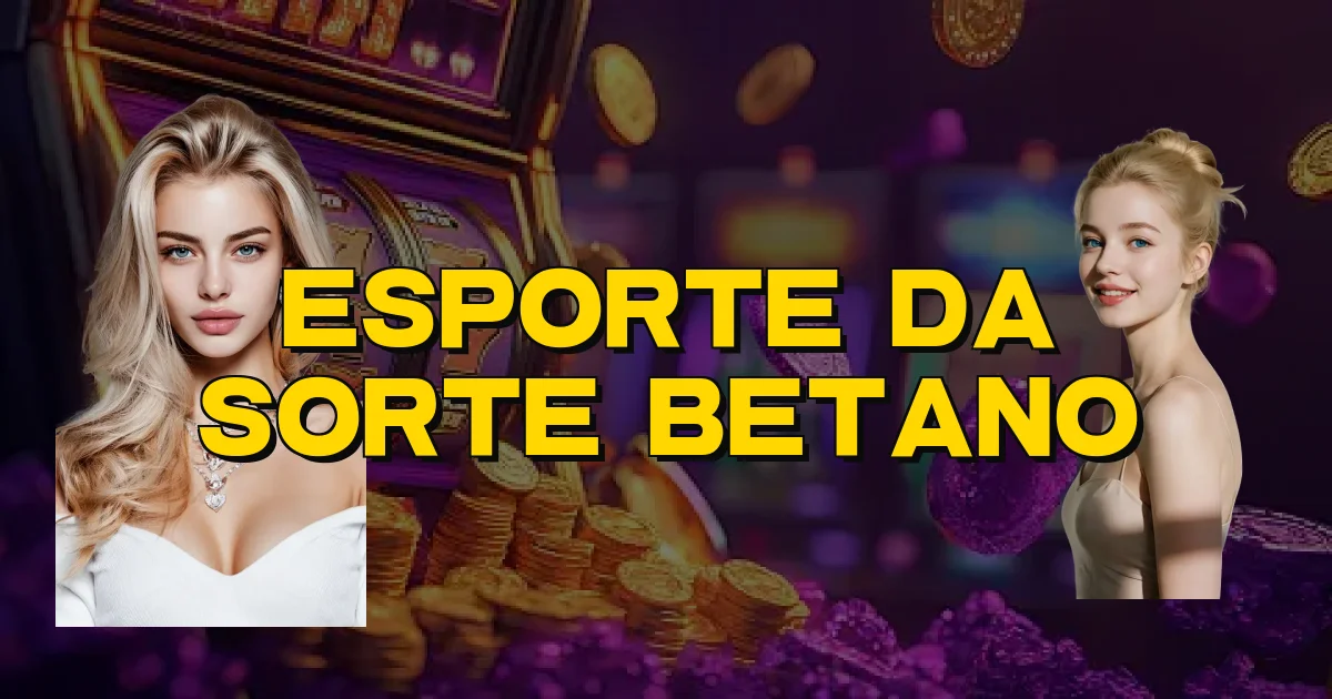 Esporte Da Sorte Betano Oficial