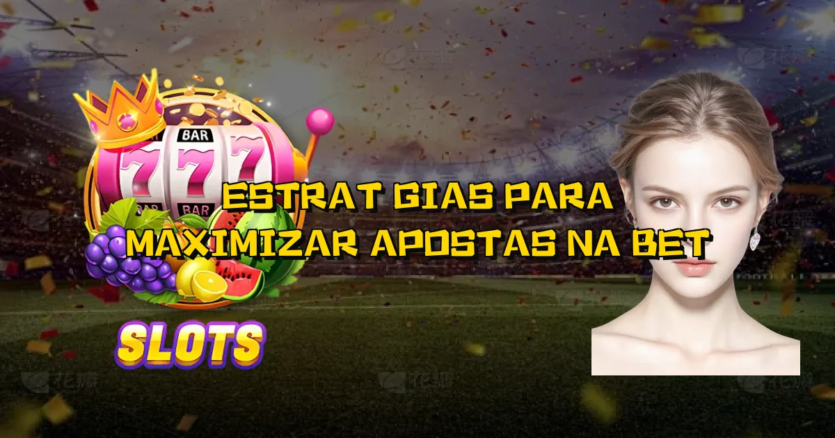 Estratégias Para Maximizar Apostas Na Bet Oficial