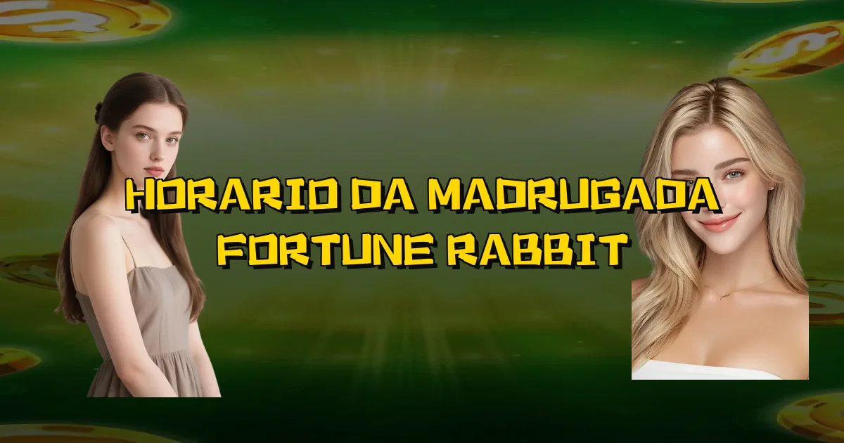 Horario Da Madrugada Fortune Rabbit Oficial