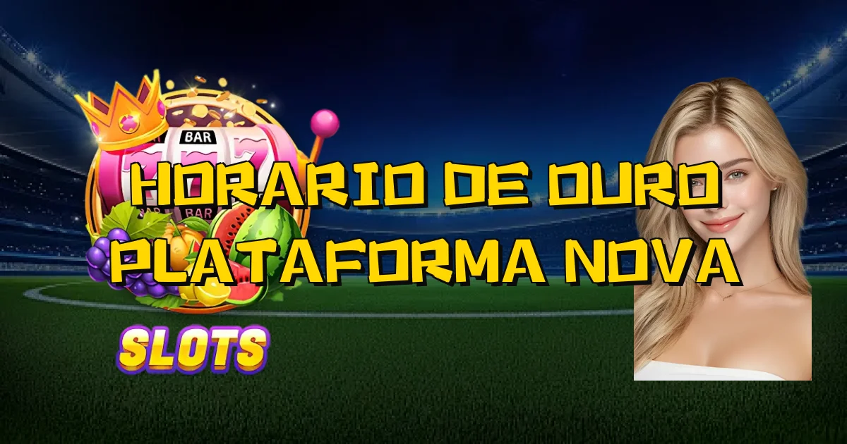 Horario De Ouro Plataforma Nova Oficial