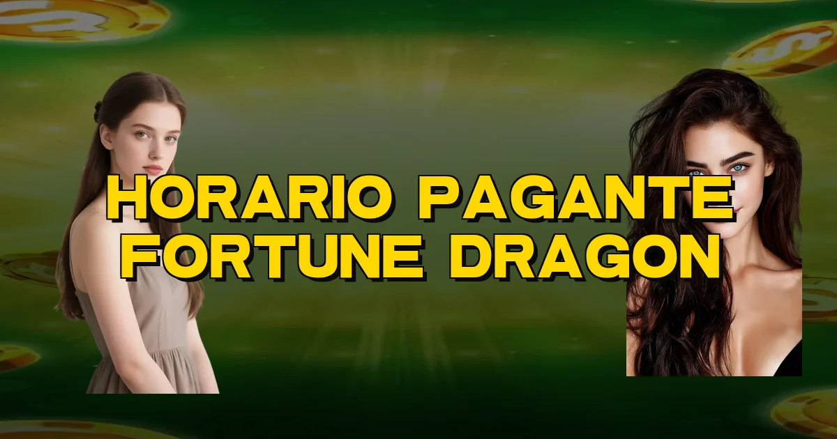 Horario Pagante Fortune Dragon Oficial