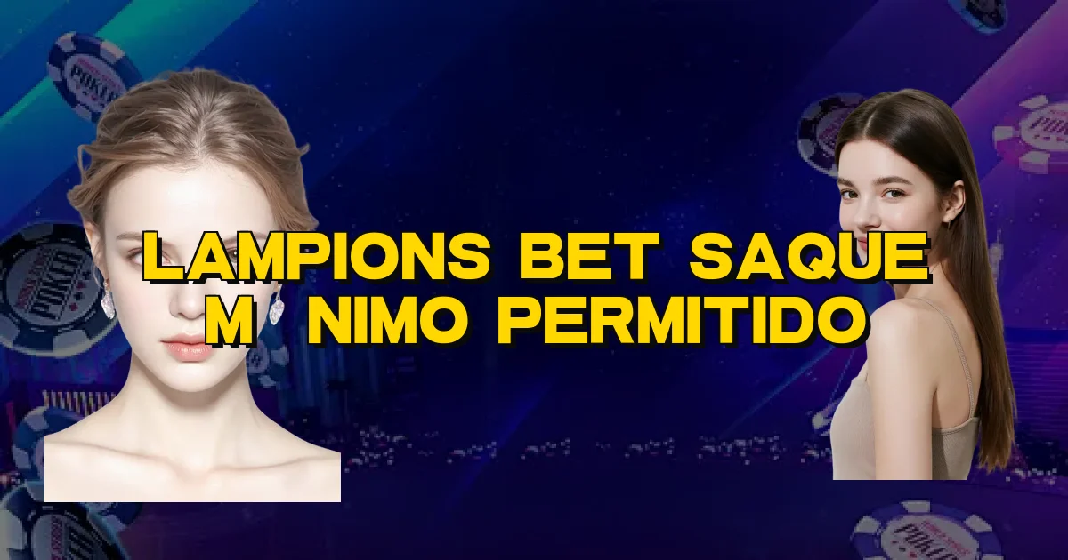 Lampions Bet Saque Mínimo Permitido Oficial