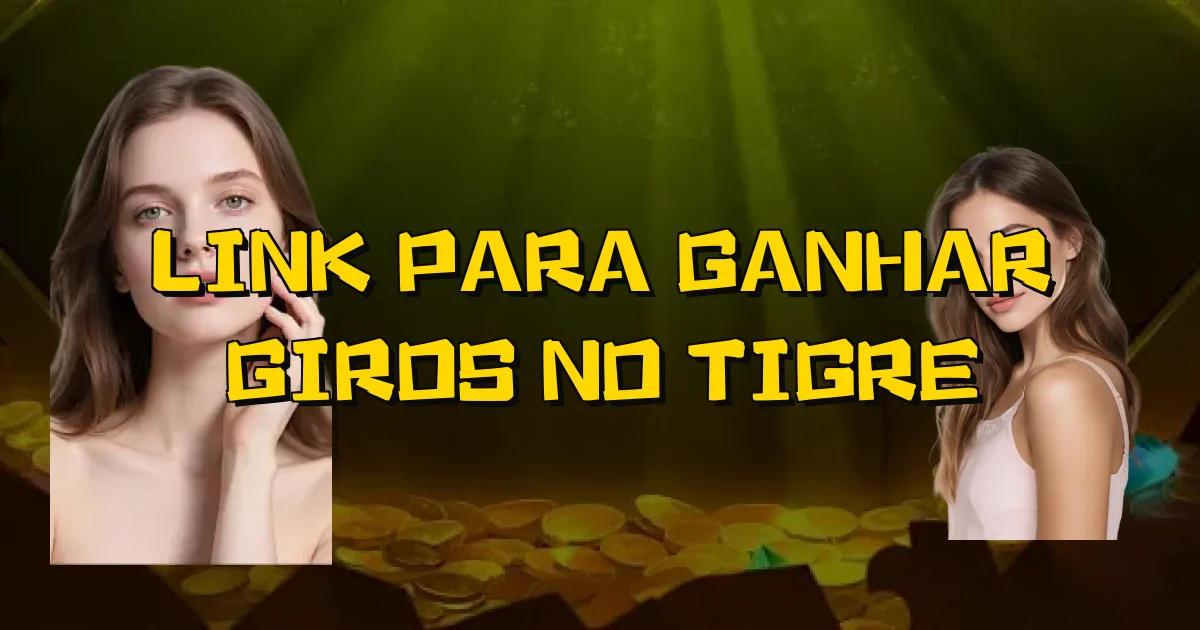 Link Para Ganhar Giros No Tigre Oficial