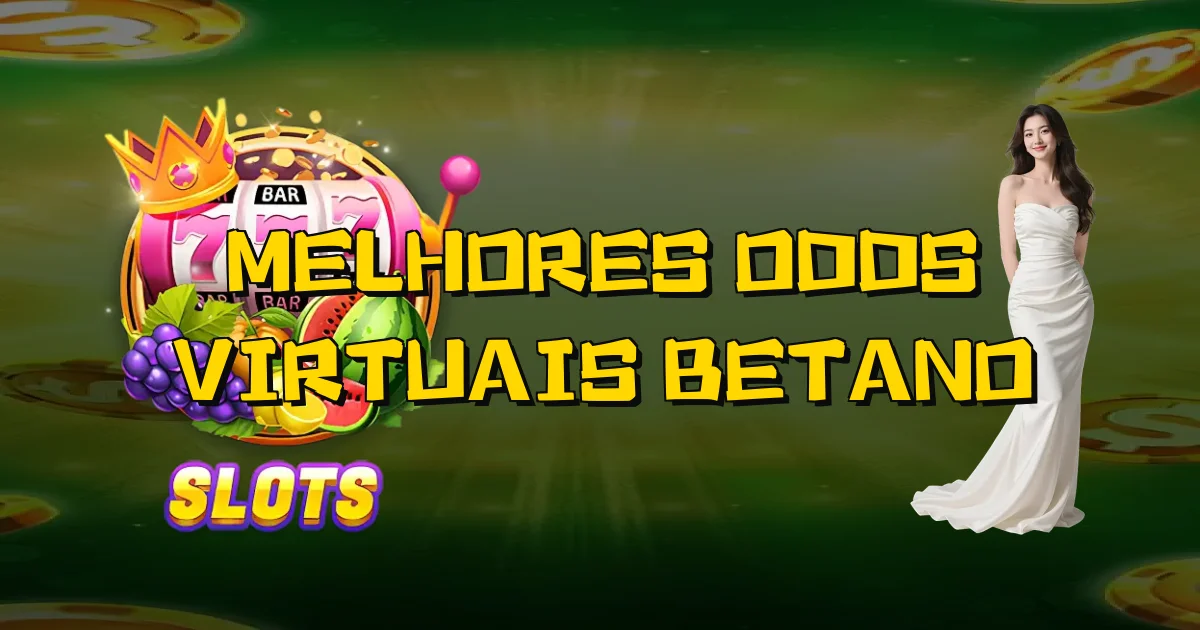 Melhores Odds Virtuais Betano Oficial
