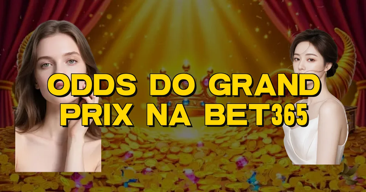 Odds Do Grand Prix Na Bet365 Oficial