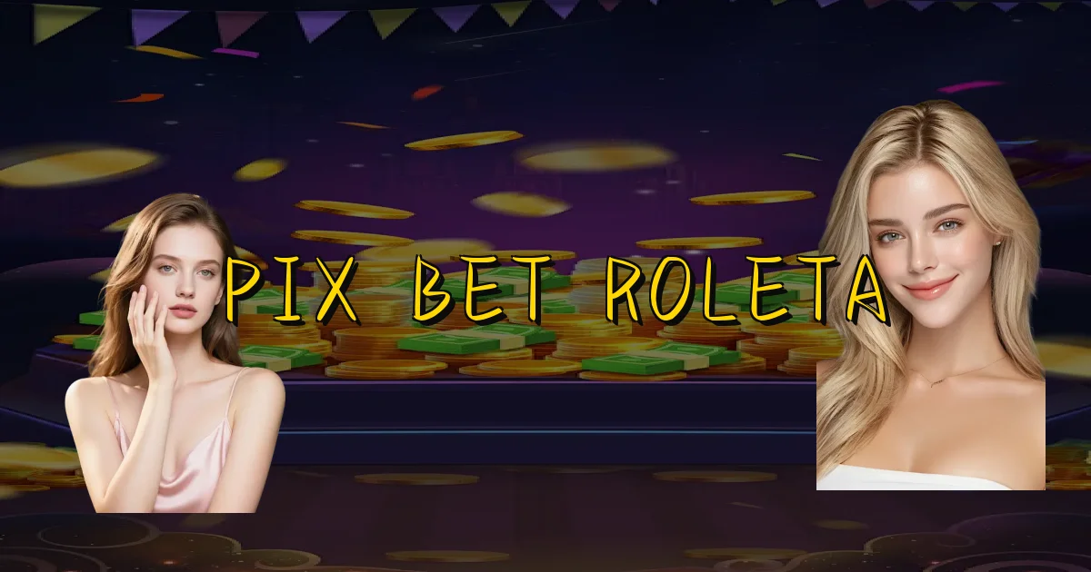 Pix Bet Roleta Oficial