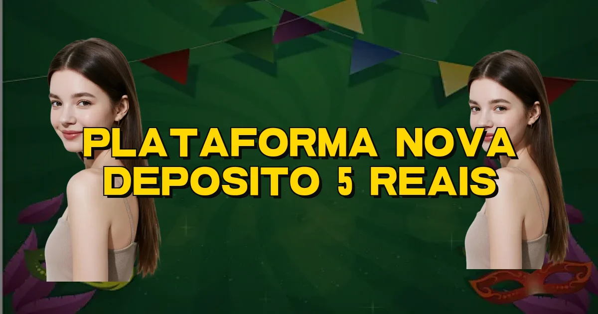 Plataforma Nova Deposito 5 Reais Oficial