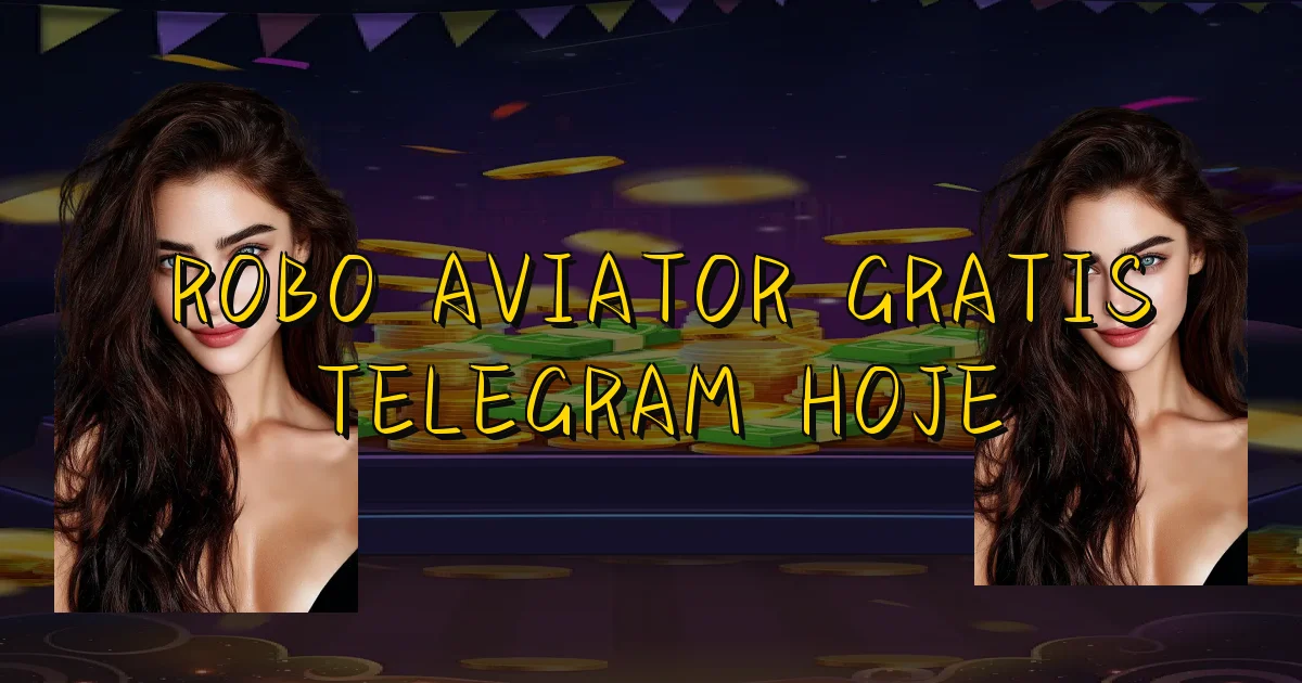 Robo Aviator Gratis Telegram Hoje Oficial
