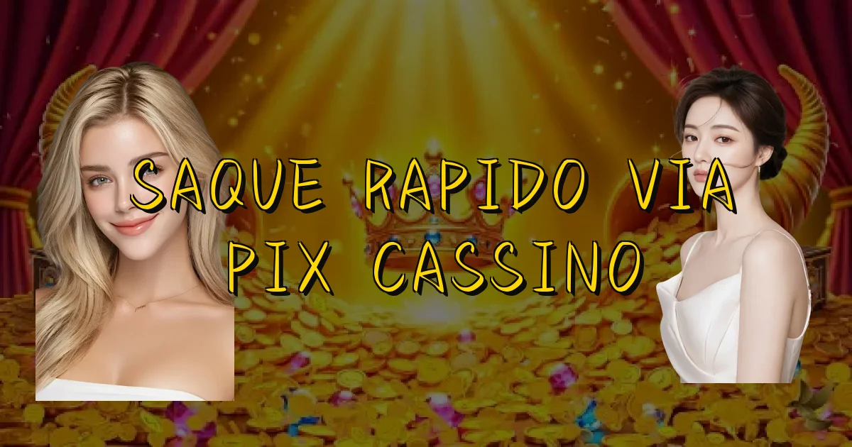 Saque Rapido Via Pix Cassino Oficial