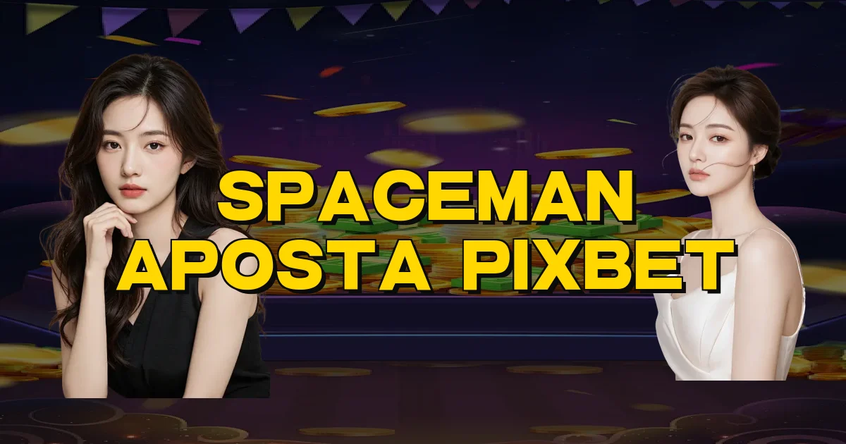 Spaceman Aposta Pixbet Oficial