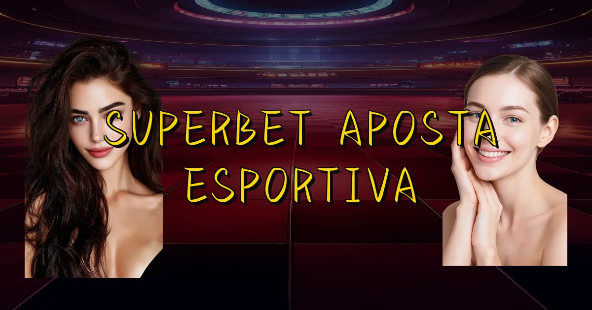 Superbet Aposta Esportiva Oficial