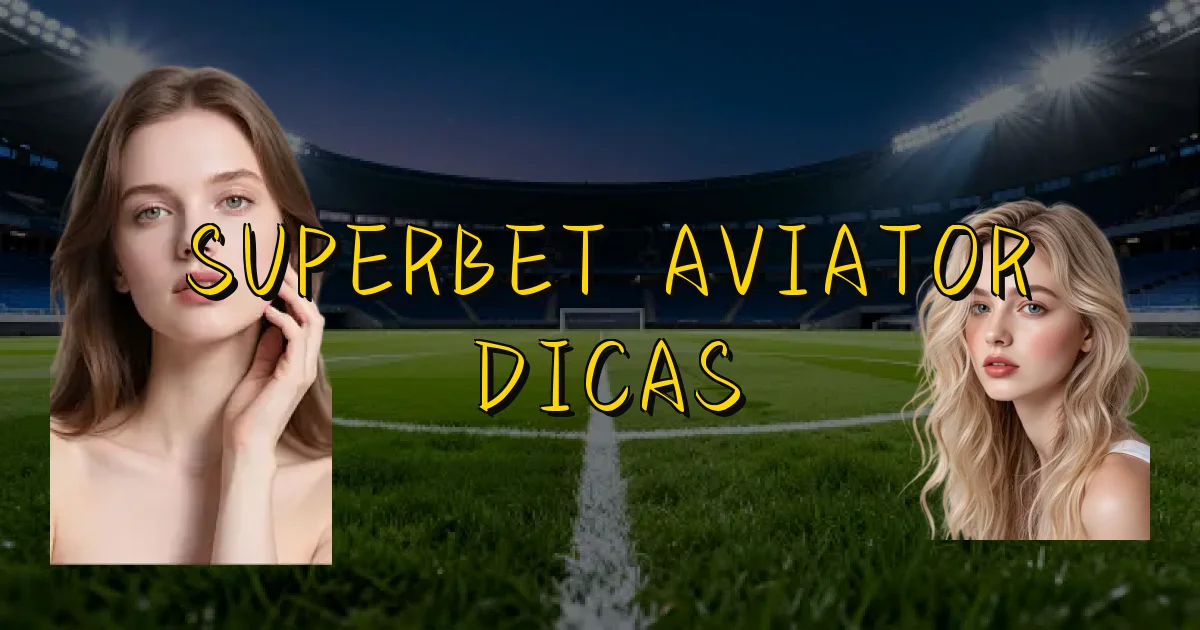 Superbet Aviator Dicas Oficial