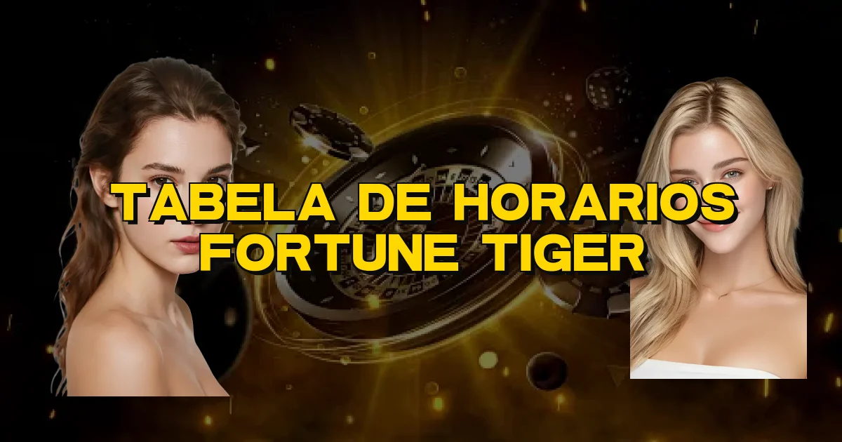 Tabela De Horarios Fortune Tiger Oficial