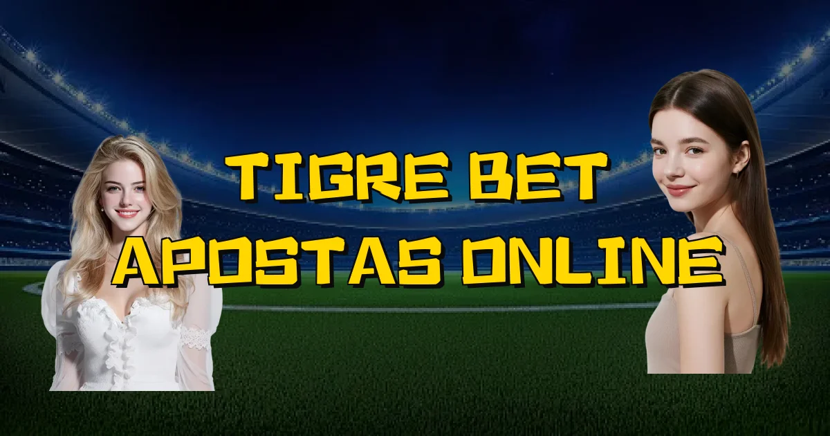 Tigre Bet Apostas Online Oficial