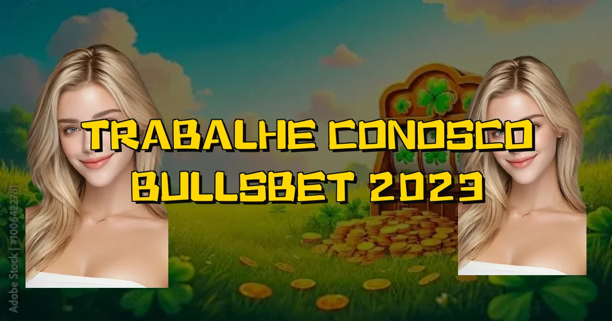 Trabalhe Conosco Bullsbet 2023 Oficial