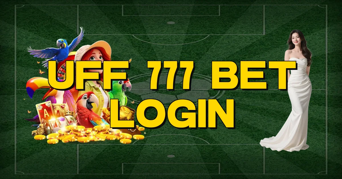 Uff 777 Bet Login Oficial