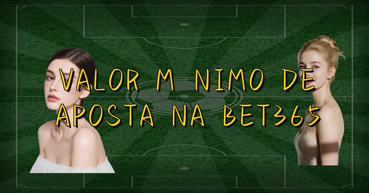 Valor Mínimo De Aposta Na Bet365 Oficial
