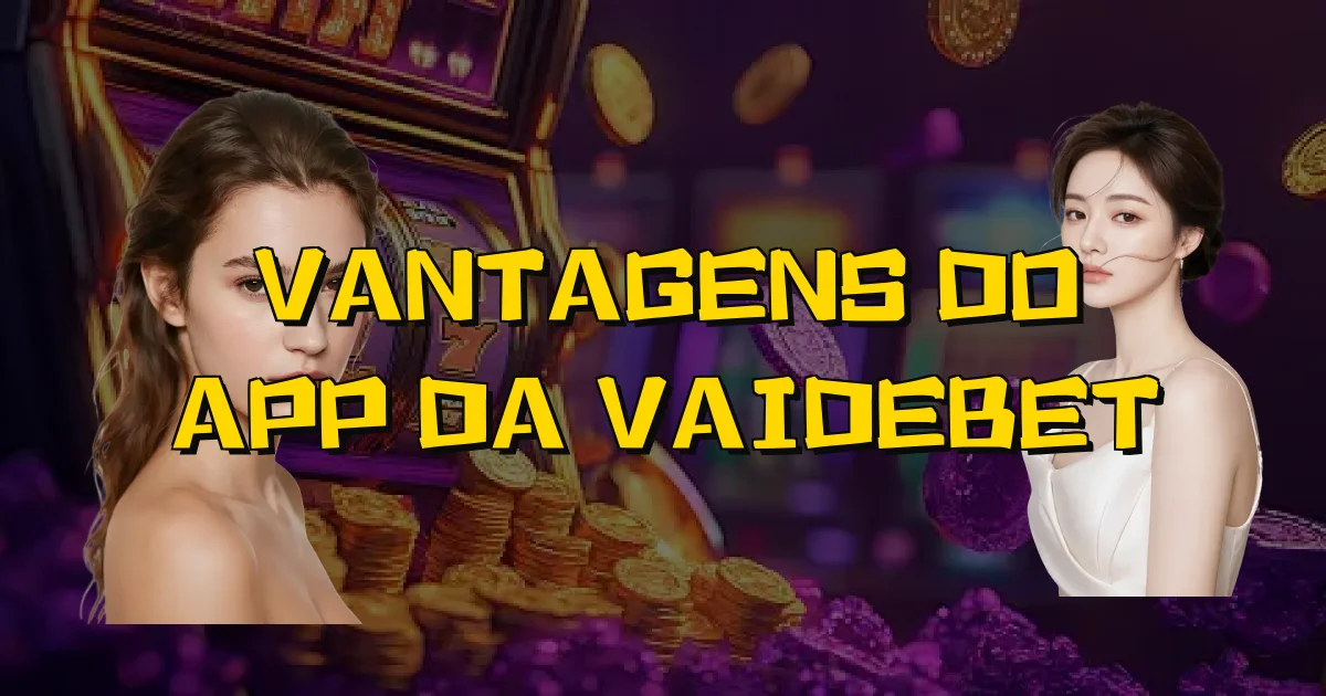 Vantagens Do App Da Vaidebet Oficial